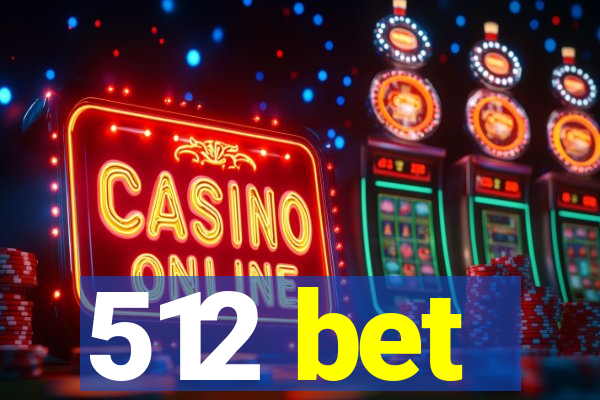 512 bet